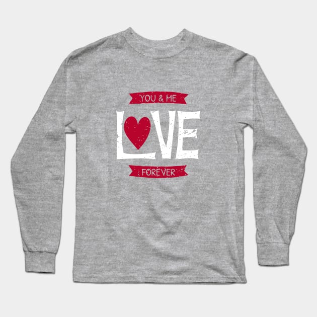 You and Me Love Forever Long Sleeve T-Shirt by pa2rok